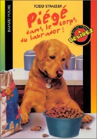 Piégé dans le corps du labrador ! - Todd Strasser - Livre