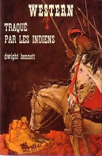 Traqué par les indiens - Dwight Bennett - Livre