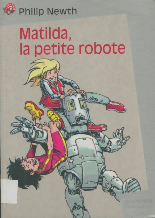 Livrenpoche : Matilda, la petite robote - Philip Newth - Livre