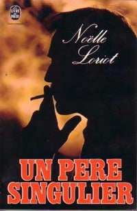 Un père singulier - Noëlle Loriot - Livre