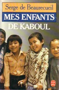 Mes enfants de Kaboul - Serge De Beaurecueil -  Le Livre de Poche - Livre