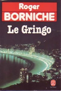 Le gringo - Roger Borniche - Livre