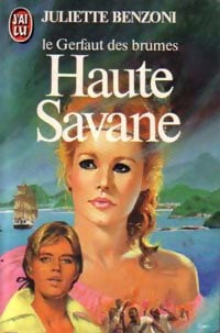 Livrenpoche : Le Gerfaut des brumes Tome IV : Haute-Savane - Juliette Benzoni - Livre