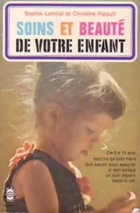 Soins et beauté de votre enfant - Sophie Lamiral ; Christine Ripault -  Le Livre de Poche - Livre