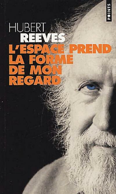 L'espace prend la forme de mon regard - Hubert Reeves - Livre