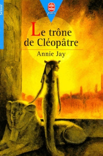 Le trône de Cléopâtre - Annie Jay -  Le Livre de Poche jeunesse - Livre