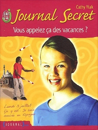 Livrenpoche : Journal secret Tome II : Vous appelez ça des vacances ? - Cathy Ytak - Livre