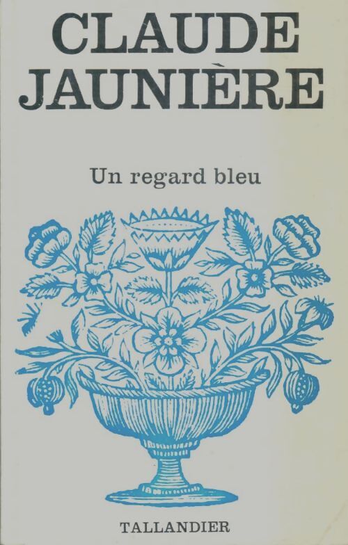 Livrenpoche : Un regard bleu - Claude Jaunière - Livre