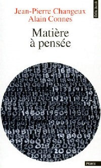 Matière à pensée - Jean-Pierre Changeux, Alain Connes - Livre