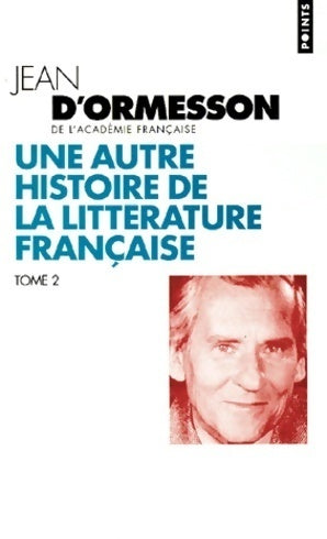 Livrenpoche : Une autre histoire de la littérature française - Jean D'Ormesson - Livre