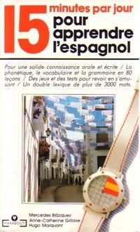 Livrenpoche : 15 minutes par jour pour apprendre l'espagnol - Maria Mercedes Blasquez, Anne-Catherine Giltaire, Hugo Marquant - Livre
