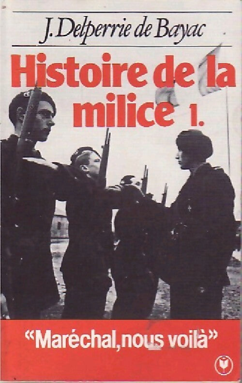 Livrenpoche : Histoire de la milice Tome I - Jacques Delperrie de Bayac - Livre