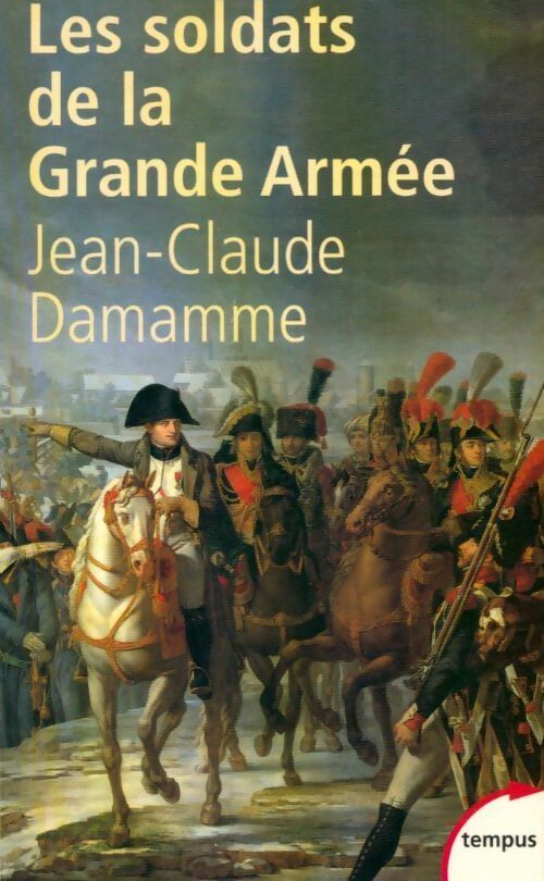 Livrenpoche : Les soldats de la Grande Armée - Jean-Claude Damamme - Livre