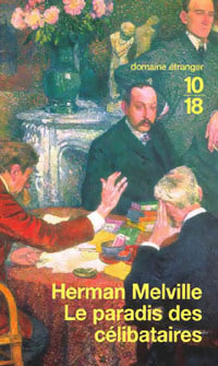 Le paradis des célibataires - Herman Melville -  10-18 - Livre