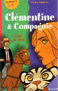 Livrenpoche : Clémentine et compagnie Tome II : Coups de corne - Yves Hughes - Livre