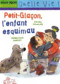 Petit Glaçon, l'enfant esquimau - Pawel Pawlak ; Geneviève Huriet -  Milan Poche Benjamin - Livre