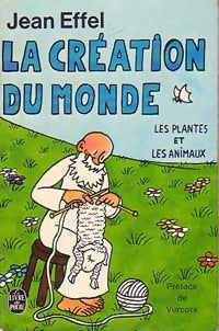 Livrenpoche : La création du monde : Les plantes et les animaux - Jean Effel - Livre