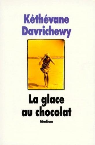 Livrenpoche : La glace au chocolat - Kéthévane Davrichewy - Livre
