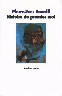 Livrenpoche : Histoire du premier mot - Pierre-Yves Bourdil - Livre