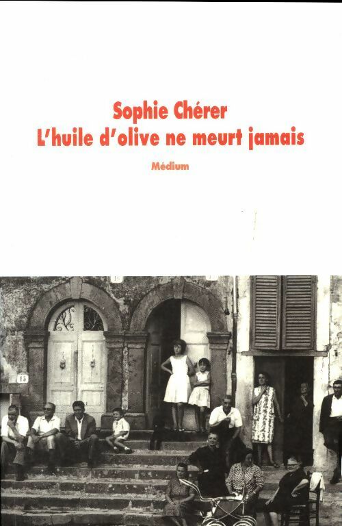 Livrenpoche : L'huile d'olive ne meurt jamais - Sophie Chérer - Livre