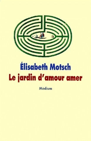 Livrenpoche : Le jardin d'amour amer - Elisabeth Motsch - Livre