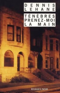 Livrenpoche : Ténèbres, prenez-moi la main - Dennis Lehane - Livre