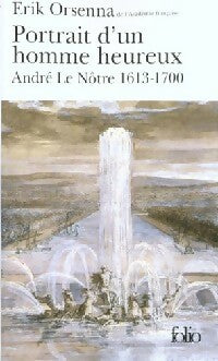 Livrenpoche : Portrait d'un homme heureux, André le Nôtre (1613-1700) - Erik Orsenna - Livre