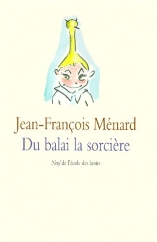 Livrenpoche : Du balai la sorcière - Jean-François Ménard - Livre