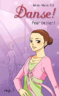 Livrenpoche : Danse ! Tome XXI : Peur de rien - Anne-Marie Pol - Livre