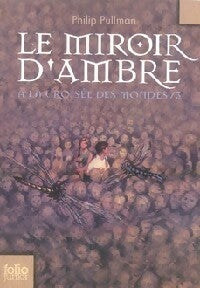 Livrenpoche : A la croisée des Mondes Tome III : Le miroir d'ambre - Philip Pullman - Livre