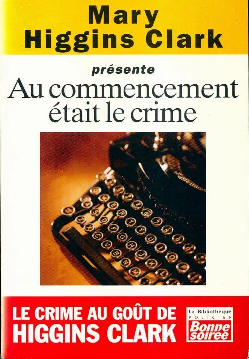 Au commencement était le crime - Mary Higgins Clark - Livre
