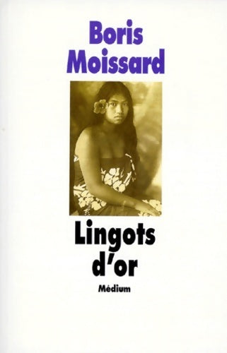 Livrenpoche : Lingots d'or - Boris Moissard - Livre