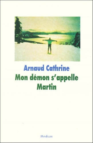 Mon démon s'appelle Martin - Arnaud Cathrine -  Médium - Livre