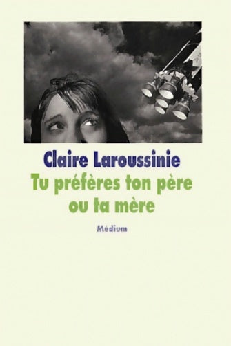 Livrenpoche : Tu préfères ton père ou ta mère - Claire Laroussinie - Livre