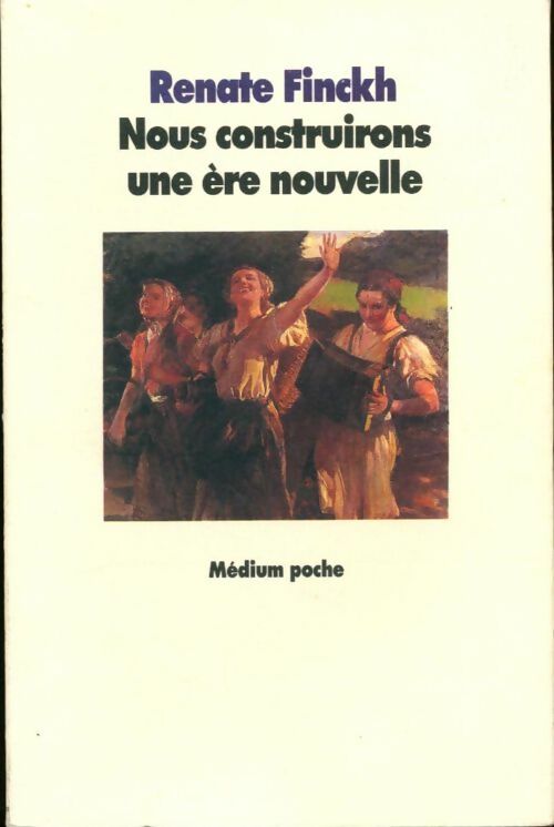 Livrenpoche : Nous construirons une ère nouvelle - Renate Finckh - Livre