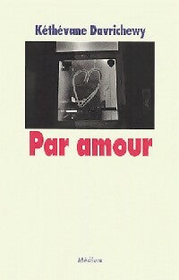 Livrenpoche : Par amour - Kéthévane Davrichewy - Livre