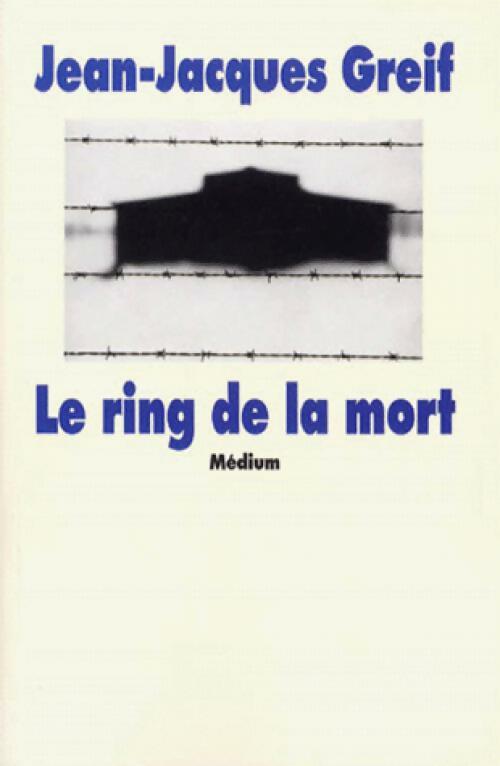 Livrenpoche : Le ring de la mort - Jean-Jacques Greif - Livre