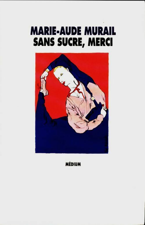 Livrenpoche : Sans sucre, merci - Marie-Aude Murail - Livre