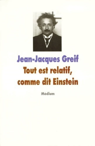 Livrenpoche : Tout est relatif, comme dit Einstein - Jean-Jacques Greif - Livre