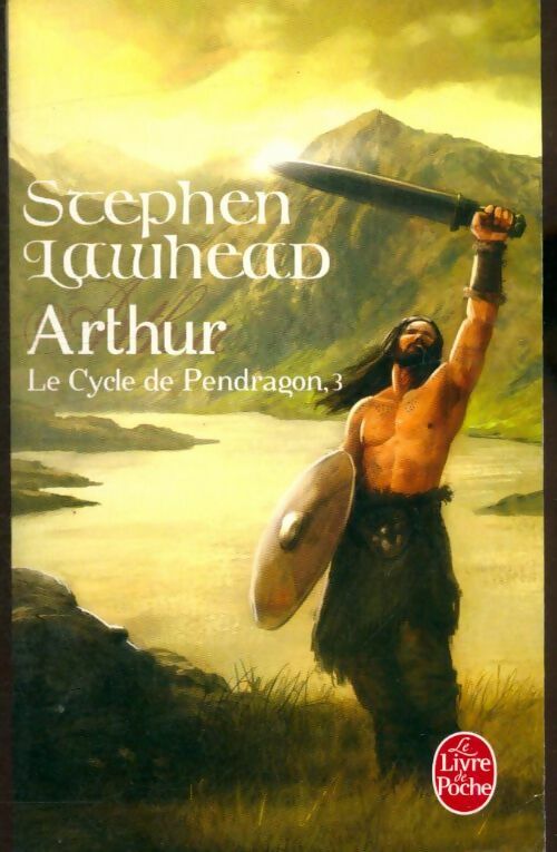 Livrenpoche : Le cycle de Pendragon Tome III : Arthur - Stephen Lawhead - Livre