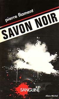 Livrenpoche : Savon noir - Pierre Flament - Livre