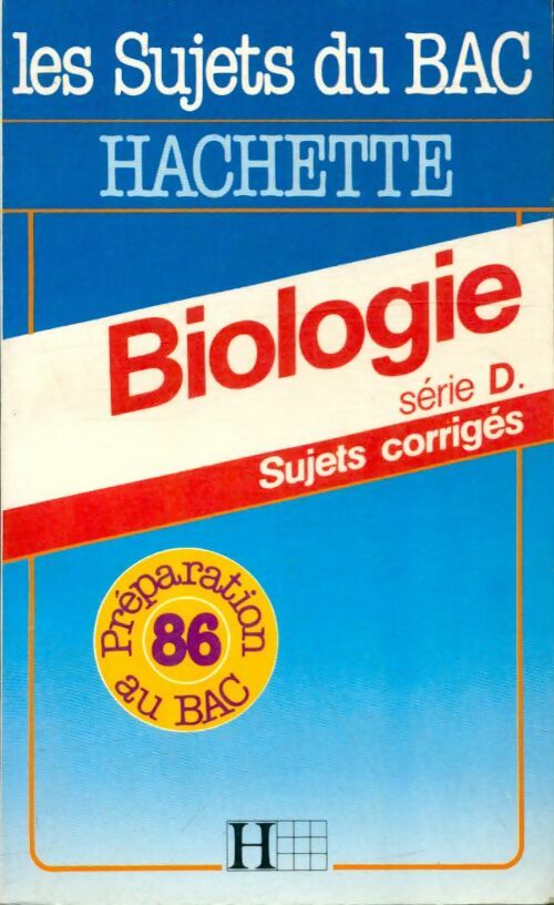 Biologie, Sujets corrigés série D - Inconnu -  Les sujets du Bac - Livre