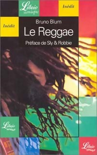 Livrenpoche : Le reggae : ska, dub, DJ, ragga, rastafari - Bruno Blum - Livre