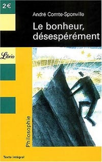 Livrenpoche : Le bonheur, désespérément - André Comte-Sponville - Livre