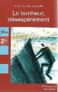 Livrenpoche : Le bonheur, désespérément - André Comte-Sponville - Livre