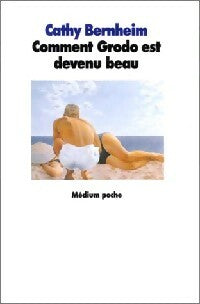 Livrenpoche : Comment Grodo est devenu beau - Cathy Bernheim - Livre