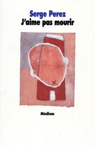 Livrenpoche : J'aime pas mourir - Serge Perez - Livre