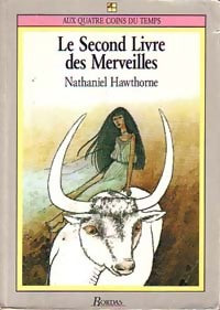 Le second livre des merveilles - Nathaniel Hawthorne ; Pierre Leyris -  Aux quatre coins du temps - Livre