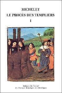 Le procès des templiers Tome I - Jules Michelet - Livre
