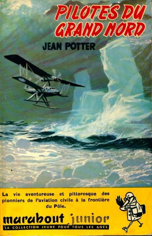 Pilotes du grand nord - Jean Potter - Livre